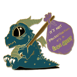 It's not procrastination, it's a side quest - derpy pin