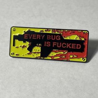 Every Bug is Fucked