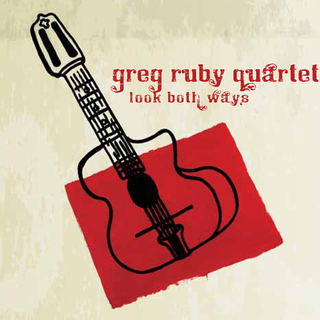 Greg Ruby Quartet - Look Both Ways CD (2010)