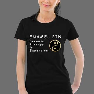 Enamel pins: Because therapy is expensive. – Pin Therapy  Cotton Comfort Tee