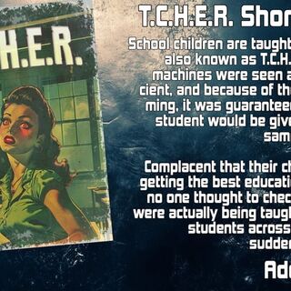 T.C.H.E.R. Short Story