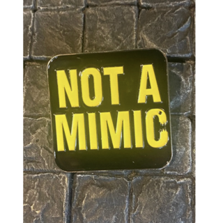 Not a Mimic Enamel Pin