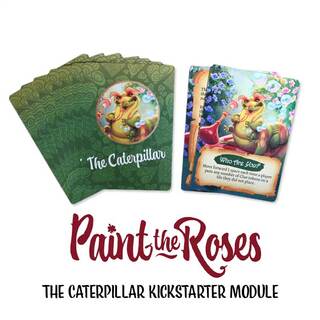 Paint the Roses: The Caterpillar Kickstarter Module