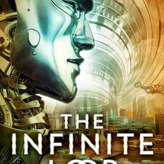 The Infinite Loop (Robot Proletariat book 2)