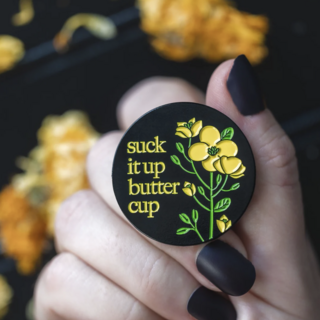 Suck it up Buttercup Pin