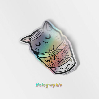 Holographic Vinyl Stickers "Wake Me Up Inside" Coffee Cat