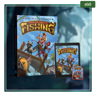 Why Slay Dragons when you could be FISHING Hardcover Book