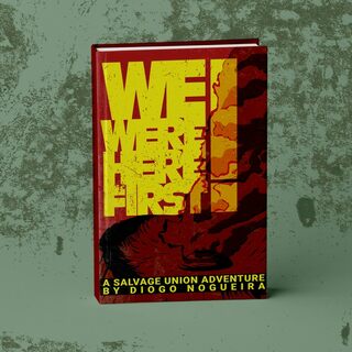 We Were Here First! A Salvage Union Module by Diogo Nogueira. Physical + Digital Edition (PDF)