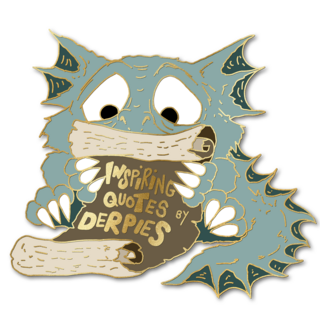 "Inspiring derpy quotes" pin