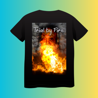Trial by Fire T-shirt