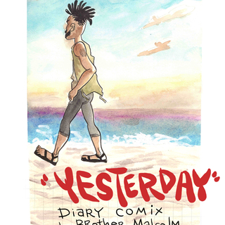 "YESTERDAY: Diary Comix" by Brother Malcolm