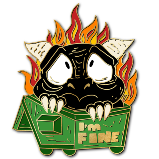 Pin - "I'm Fine" - Dumpster Fire