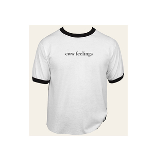"Eww Feelings" T-Shirt (Small to XL)