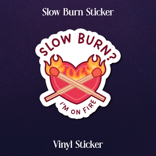 Slow Burn Sticker - Vinyl Sticker