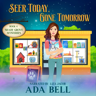 Seer Today, Gone Tomorrow Audiobook (Shady Grove Psychic Mysteries Book 4)