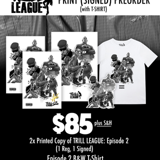 Preorder: 2x TRILL LEAGUE EPISODE 2: Printed (Signed) & T-Shirt- $85