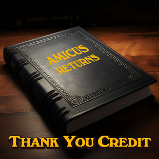 "AMICUS RETURNS" WITH THANK YOU CREDIT!