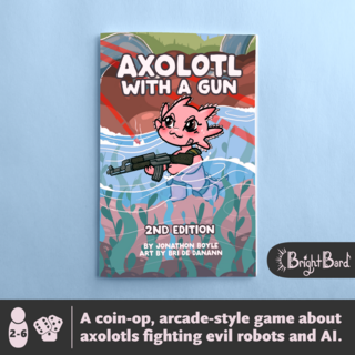 Axolotl with a Gun, 2nd Edition