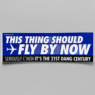 STICKER: This Thing Should Fly By Now Bumper Sticker