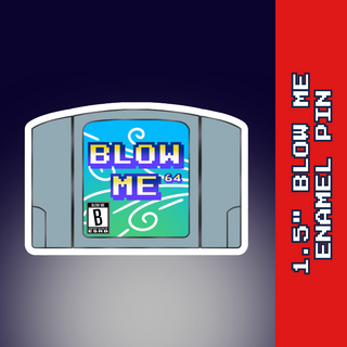 "Blow Me" 1.5in Enamel Pin