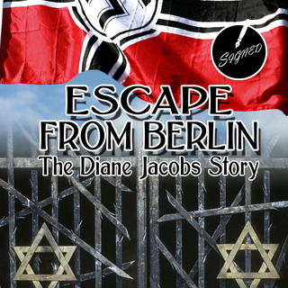 Escape from Berlin: The Diane Jacobs Story-Autographed Edition