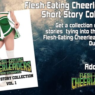 Flesh-Eating Cheerleaders Short Story Collection