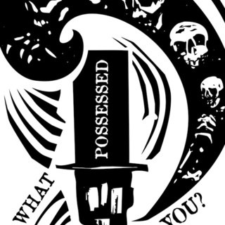 What Possessed You?