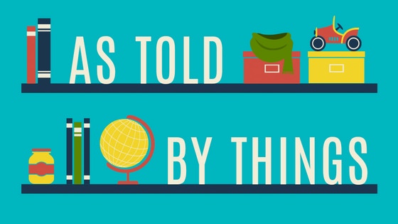 As Told by Things - Unique Short Stories told by Objects