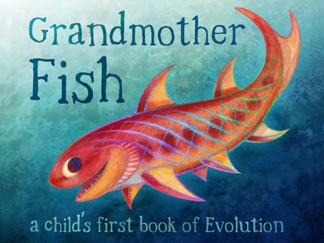 Grandmother Fish: a child’s first book of Evolution