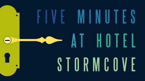 Five Minutes at Hotel Stormcove