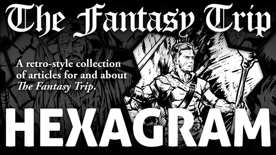 Hexagram #1, an Old-School RPG Zine for The Fantasy Trip