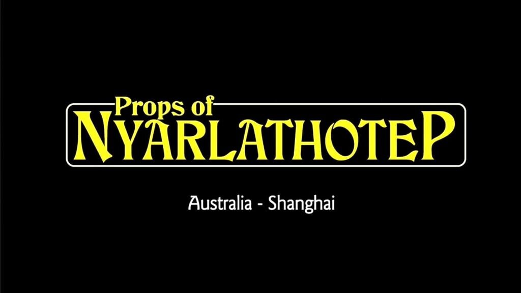 The Props of Nyarlathotep, Australia and Shanghai chapters.