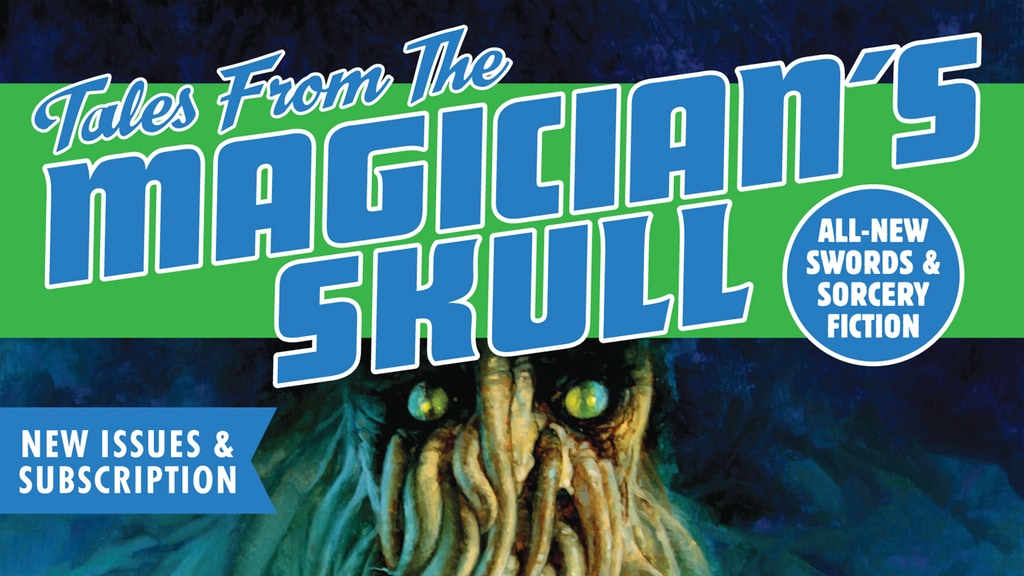 Tales From The Magician's Skull, New Issues & Subscriptions!