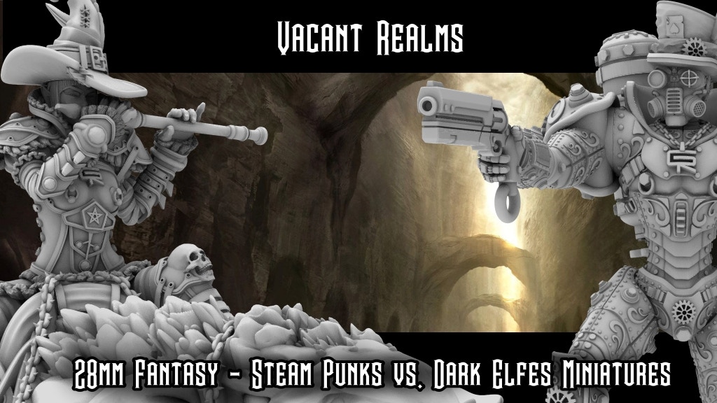 Vacant Realms - Steam Punk VS Dark ELves - Miniatures & STL