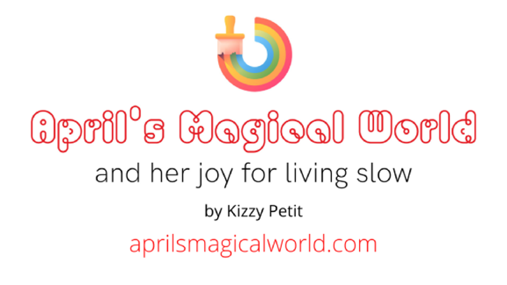 April's Magical World and her joy for living slow