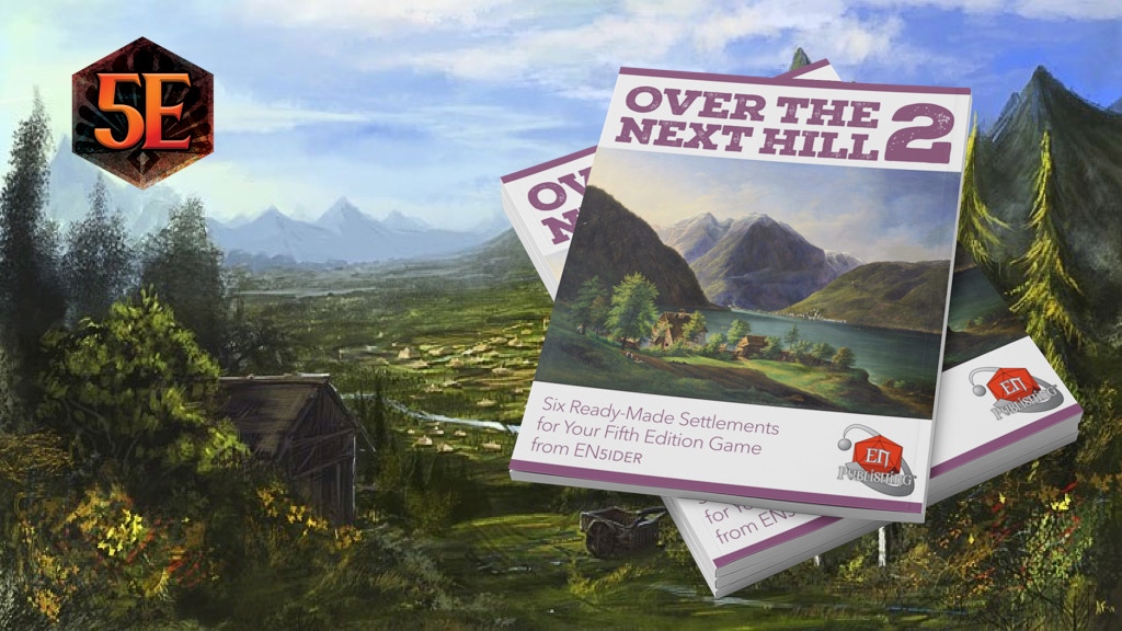 Over the Next Hill 2: 6 Plug-In Settlements for your 5E Game