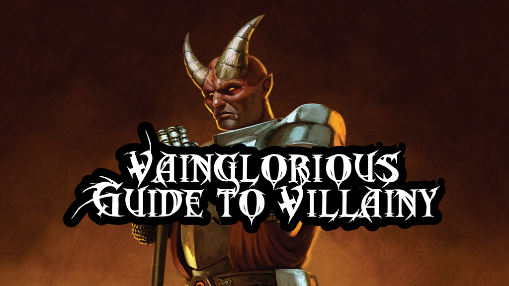 The Monster Directive’s Vainglorious Guide to Villainy