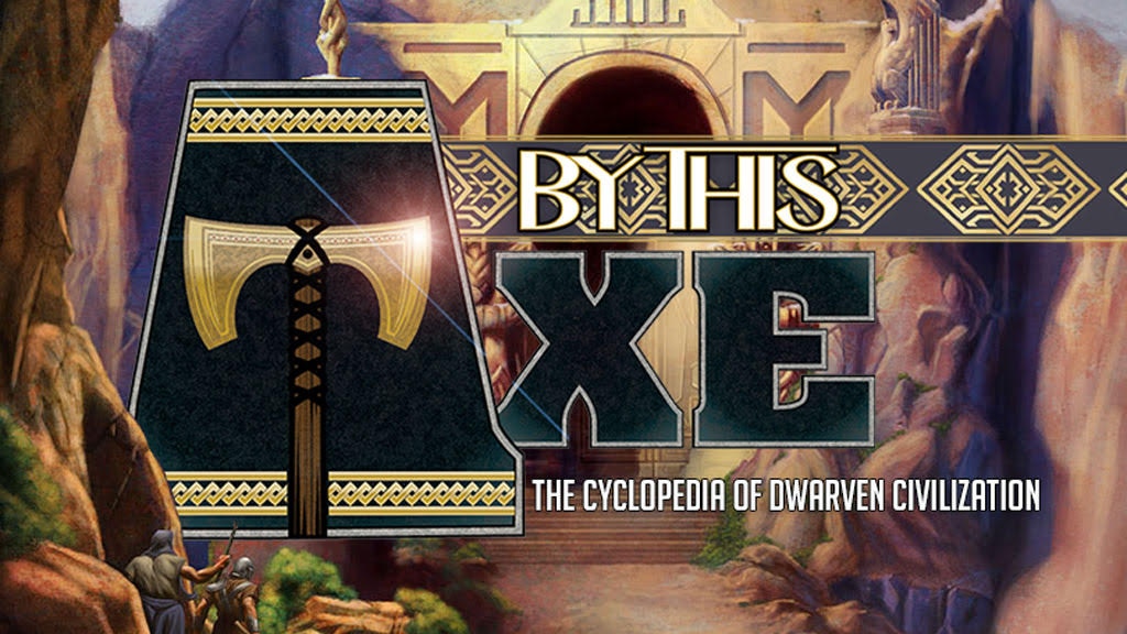 By This Axe: The Cyclopedia of Dwarven Civilization