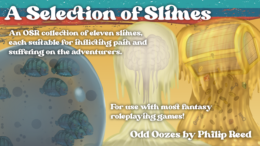 A Selection of Slimes, Odd Oozes for RPGs by Philip Reed