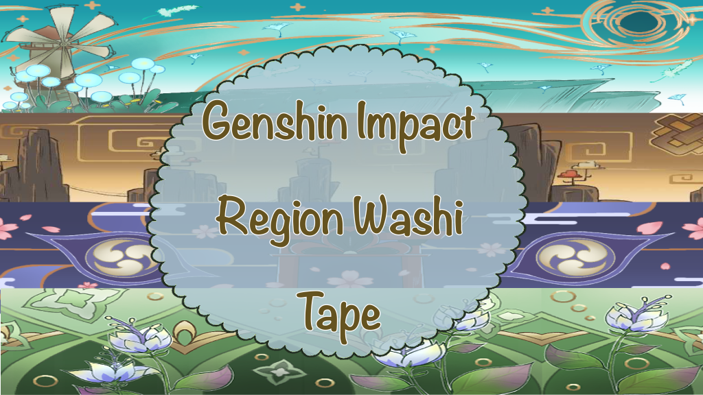 Make 100: Fanmade Genshin Impact Region Washi Tape