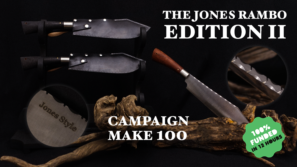 THE JONES RAMBO KNIFE DESIGN EDITION II - CAMPAIGN MAKE 100