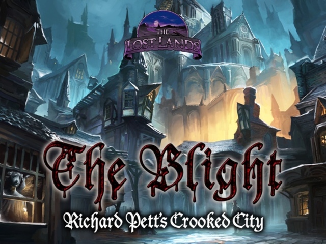 The Lost Lands: The Blight - Richard Pett's Crooked City