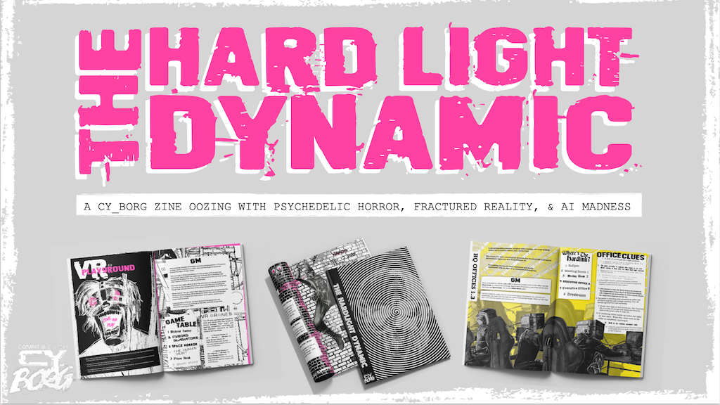 The Hard Light Dynamic | A CY_BORG Zine