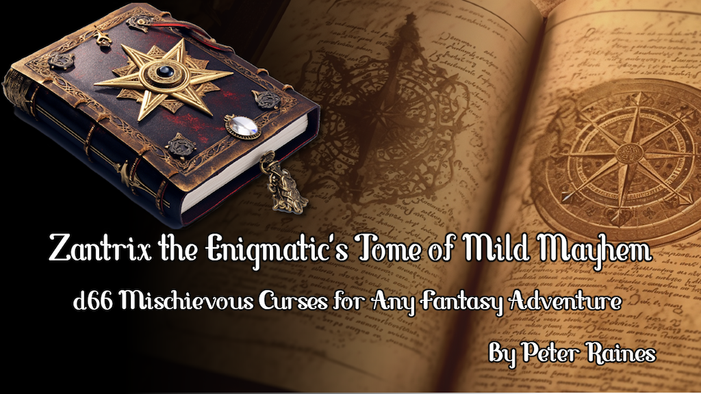 Zantrix the Enigmatic's Tome of Mild Mayhem: d66 Mild Curses