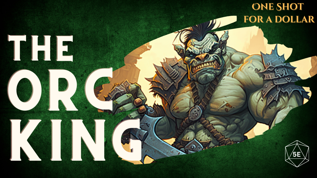 One Shot Adventure for a Dollar–The Orc King