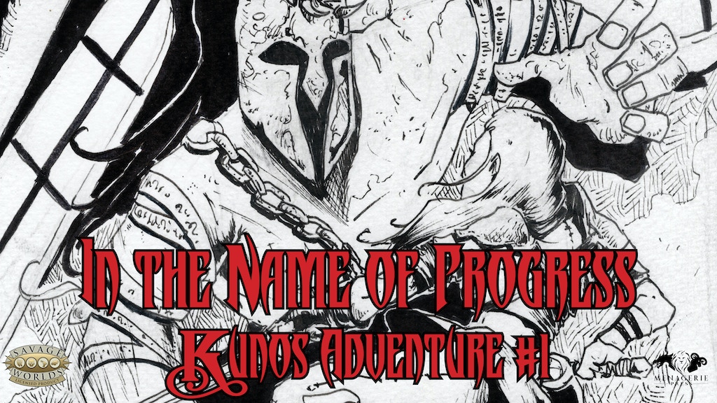 In the Name of Progress (Savage Worlds: Kunos RPG Adventure)