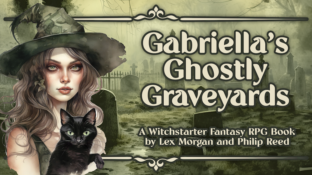 Gabriella's Ghostly Graveyards, A Witchstarter RPG Book