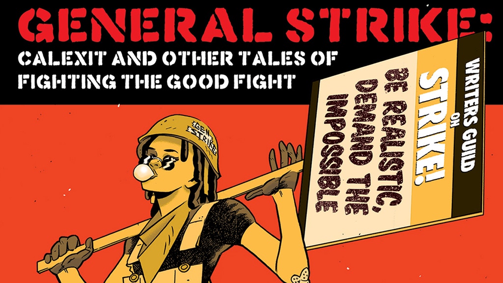 GENERAL STRIKE: Calexit & Other Tales of The Good Fight