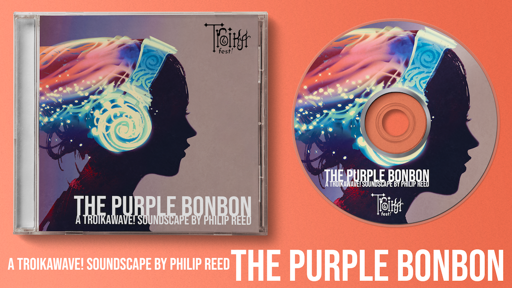 The Purple Bonbon, a Troikawave! Soundscape by Philip Reed