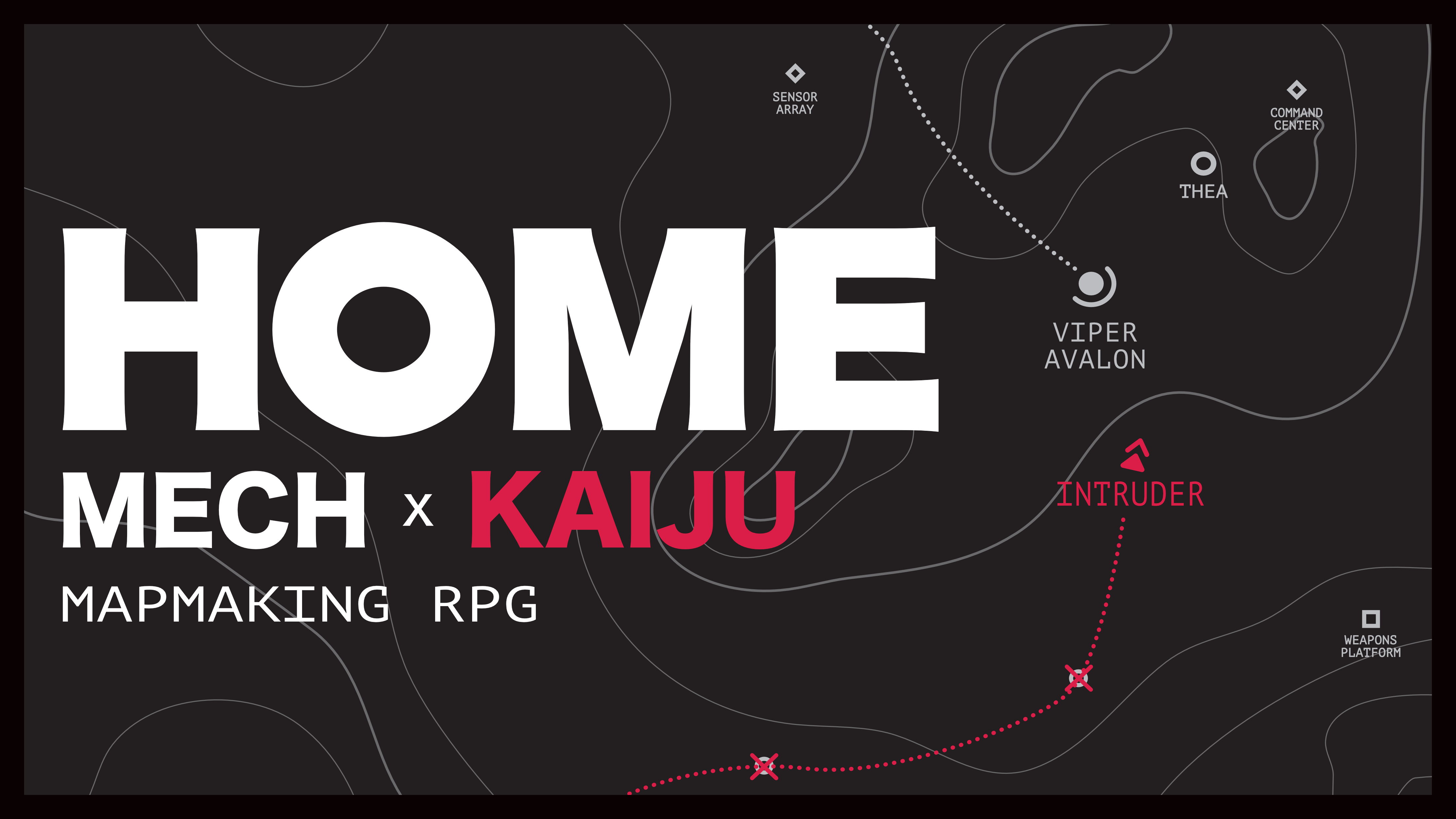 HOME - Mech x Kaiju Mapmaking TTRPG